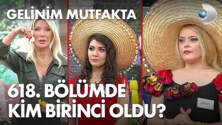 Gelinim Mutfakta 618. Bölümde gün birincisi kim oldu