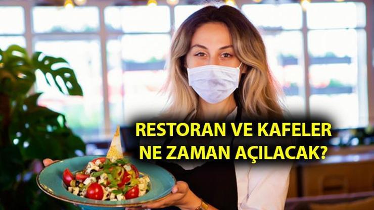 Restoran ve kafeler ne zaman açılıyor, lokantalar açılacak mı Son dakika restoran haberleri...