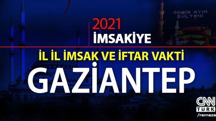 15 Nisan 2021 Gaziantep iftar vakti saat kaçta Gaziantep iftar saati Gaziantep imsakiye 2021
