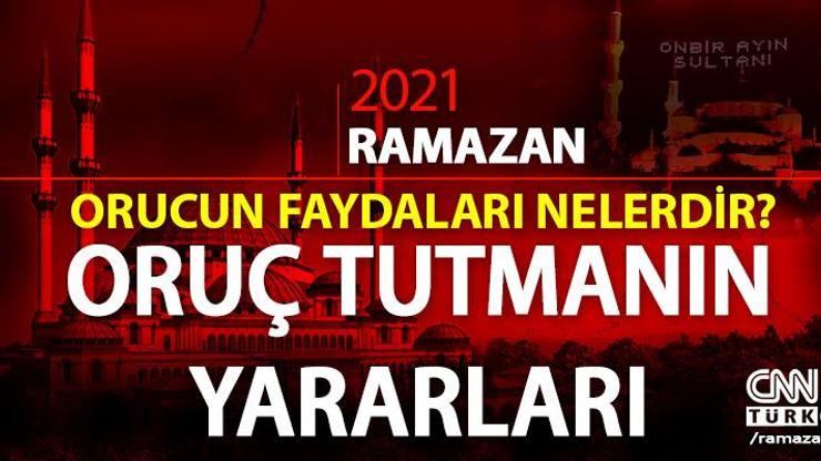 Orucun faydaları nelerdir Kısaca, maddeler halinde oruç tutmanın yararları