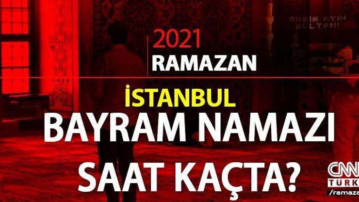 13 Mayıs 2021 İstanbul bayram namazı saat kaçta İstanbul sabah bayram namazı saati... Diyanet il il bayram namazı saatleri