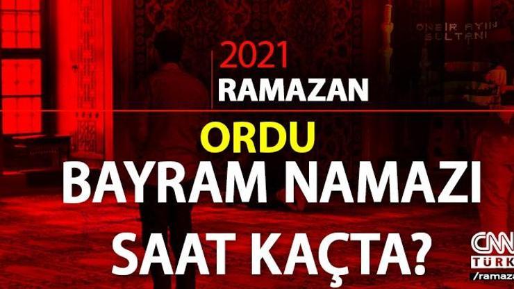 Diyanet Ordu bayram namazı saat kaçta Ordu bayram namazı saati 13 Mayıs 2021