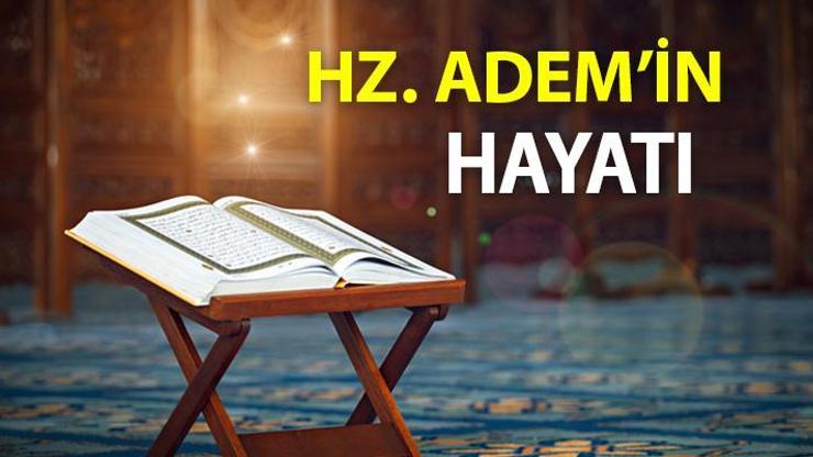 Hz. Adem Kimdir Hz. Ademin Hayatı Ve Kıssası… Hz. Ademin Yaratılışı Ve Özellikleri…