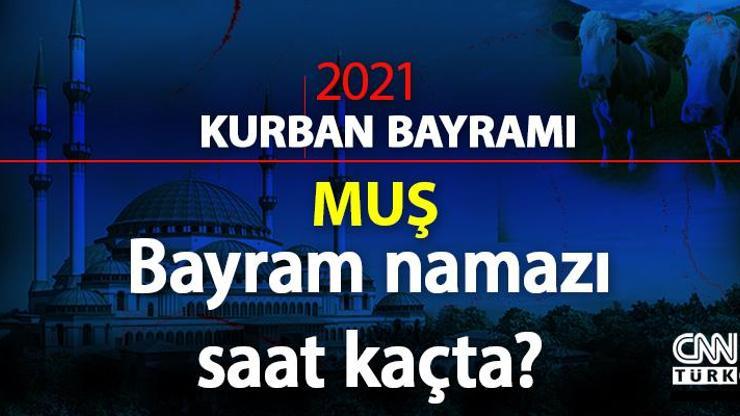 Muş için bayram namazı kaçta 2021 Muş bayram namazı vakti (saati) Diyanet