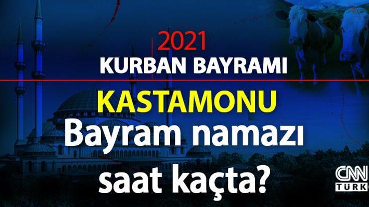 Kastamonu için bayram namazı kaçta 2021 Kastamonu bayram namazı vakti (saati) Diyanet
