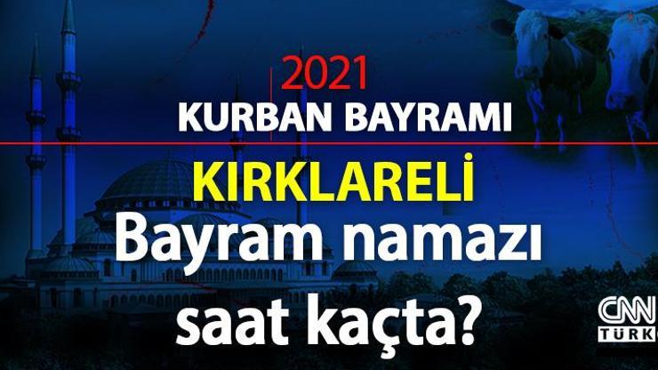Kırklareli için bayram namazı kaçta 2021 Kırklareli bayram namazı vakti (saati) Diyanet