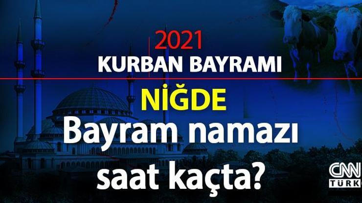 Niğde bayram namazı vakti kaçta 2021 Niğde bayram namazı vakti (saati) Diyanet