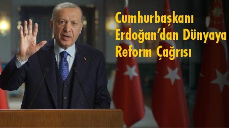 Cumhurbaşkanı Erdoğan’dan Dünyaya Reform Çağrısı