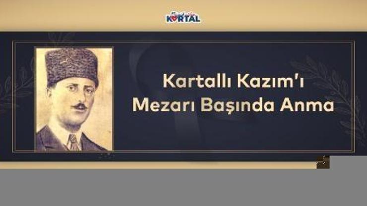 Kartallı Kazım vefatının 61inci yılında mezarı başında anılacak