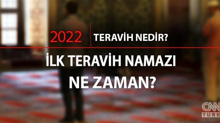 Teravih bugün mü Diyanet teravih namazı 2022 ne zaman, saat kaçta Teravih namazı nedir