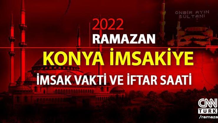 2022 Konya iftar vakti saat kaçta Diyanet Konya iftar saati ne zaman Konya imsakiyesi