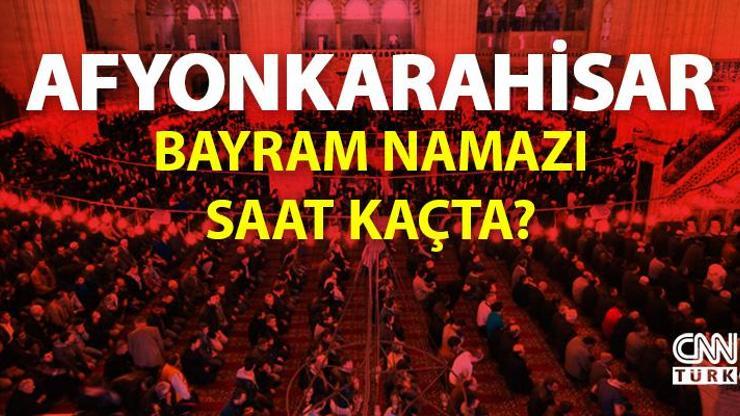 Afyonkarahisar bayram namazı saati… Diyanet Afyonkarahisar bayram namazı ne zaman, saat kaçta 2022