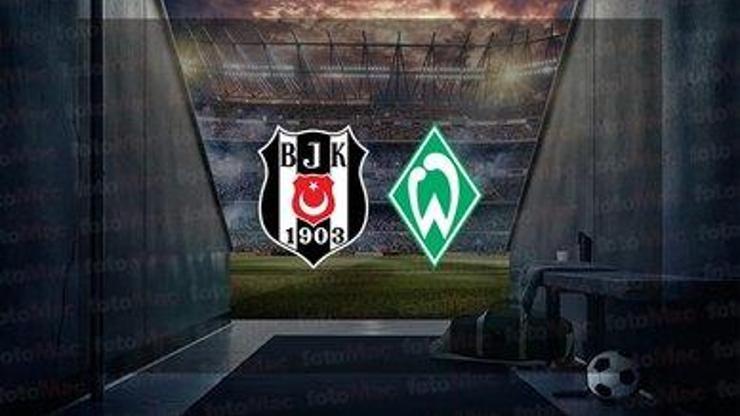 Beşiktaş Werder Bremen hazırlık maçı hangi kanalda, ne zaman, saat kaçta