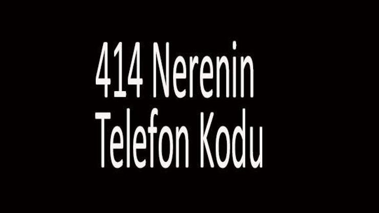414 Nerenin Telefon Kodu 0414 Alan Kodu Hangi Şehre Ait