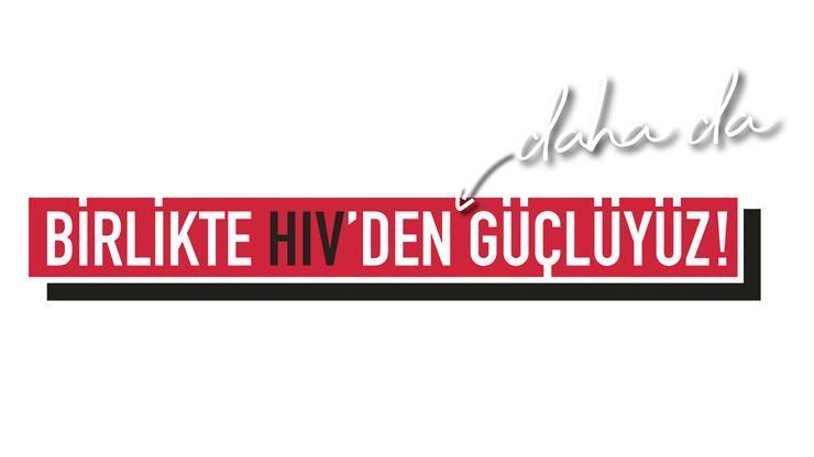 Birlikte HIV’den daha da güçlüyüz