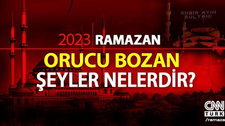 Orucu bozan şeyler nelerdir Diyanet oruç hangi hallerde bozulur İşte orucu bozan durumlar