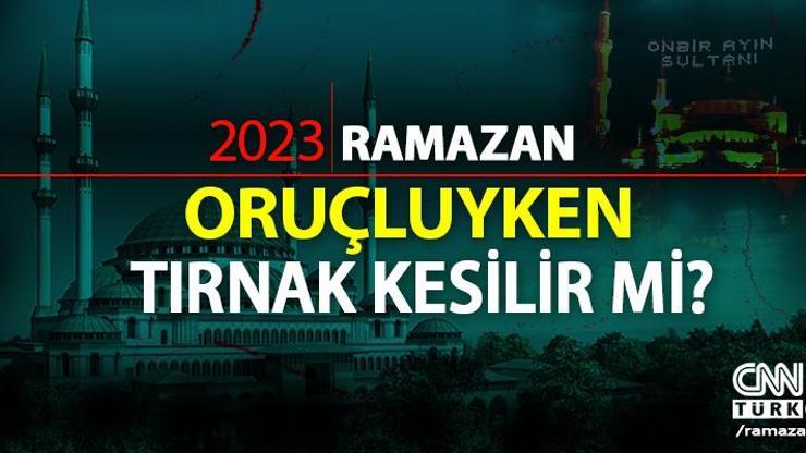Diyanet Oruçluyken tırnak kesilir mi Tırnak kesmek orucu bozar mı