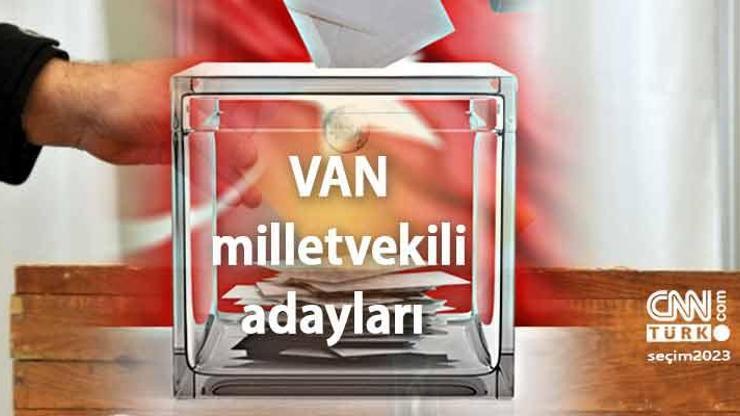 Van milletvekili adayları listesi 14 Mayıs 2023 AK Parti, CHP, MHP, Memleket Partisi, Yeşil Sol Parti Van 28. Dönem milletvekili adayları