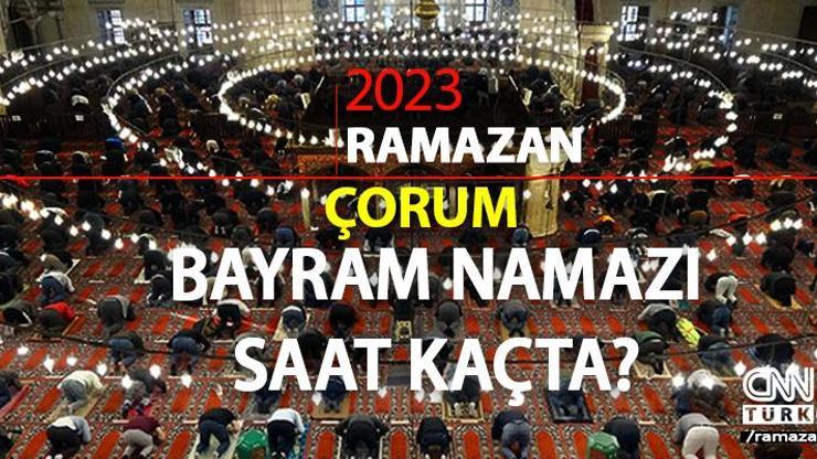 Çorum bayram namazı saati 2023 Diyanet Çorum Ramazan Bayramı namazı ne zaman, saat kaçta