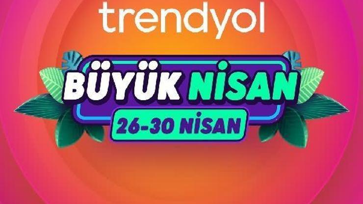 Trendyol, ‘Büyük Nisan Kampanyası’ başlıyor