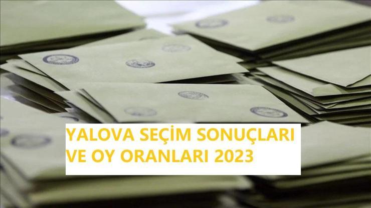 Canlı Yalova seçim sonuçları 14 Mayıs 2023... Cumhurbaşkanı ve Milletvekili seçim sonucu ve oy oranları