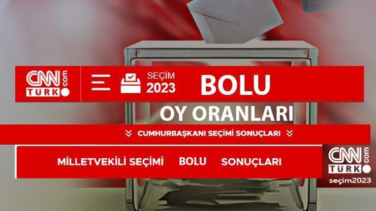 Son dakika Bolu seçim sonuçları 14 Mayıs 2023 Bolu Cumhurbaşkanı ve Milletvekili oy oranları ne kadar, yüzde kaç