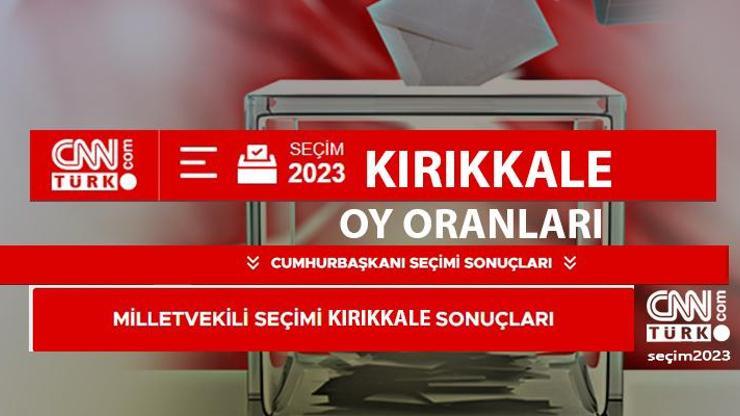 Son dakika Kırıkkale seçim sonuçları 14 Mayıs 2023 Kırıkkale Cumhurbaşkanı ve Milletvekili oy oranları ne zaman, saat kaçta açıklanacak