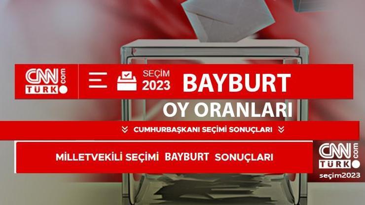 Bayburt seçim sonuçları 14 Mayıs 2023 Bayburt Cumhurbaşkanı ve Milletvekili oy oranları ne zaman, saat kaçta açıklanacak
