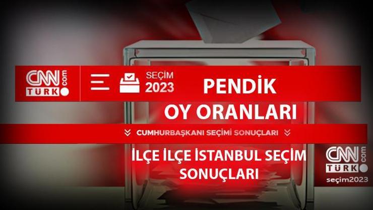 İstanbul Pendik seçim sonuçları 14 Mayıs 2023 Pendik oy oranları ne kadar, yüzde kaç