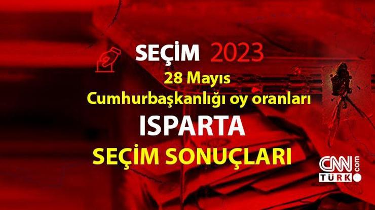 Isparta 2. tur seçim sonuçları 28 Mayıs 2023 Isparta Cumhurbaşkanlığı 2. tur oy oranları