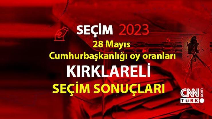 Kırklareli 2. tur seçim sonuçları 28 Mayıs 2023 Kırklareli Cumhurbaşkanlığı 2. tur oy oranları