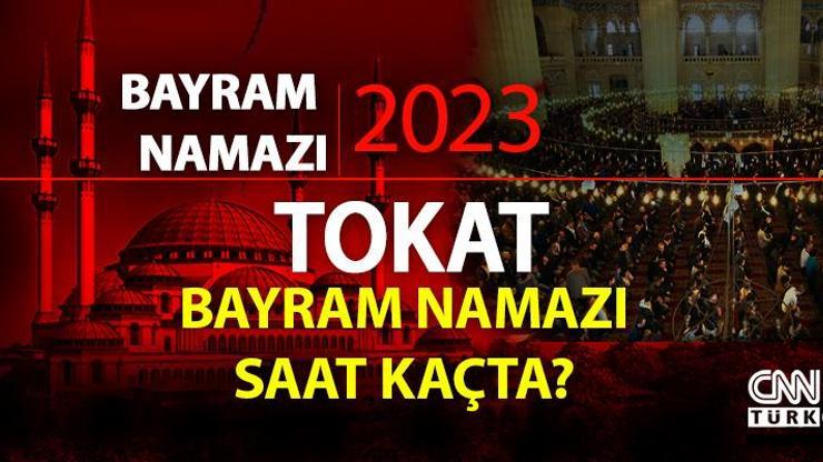 Tokat bayram namazı saati Tokat bayram namazı vakti ne zaman, saat kaçta 2023