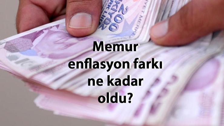 Memur ve memur emeklisi enflasyon farkı ne kadar, yüzde kaç 4 aylık enflasyon farkı belli oldu