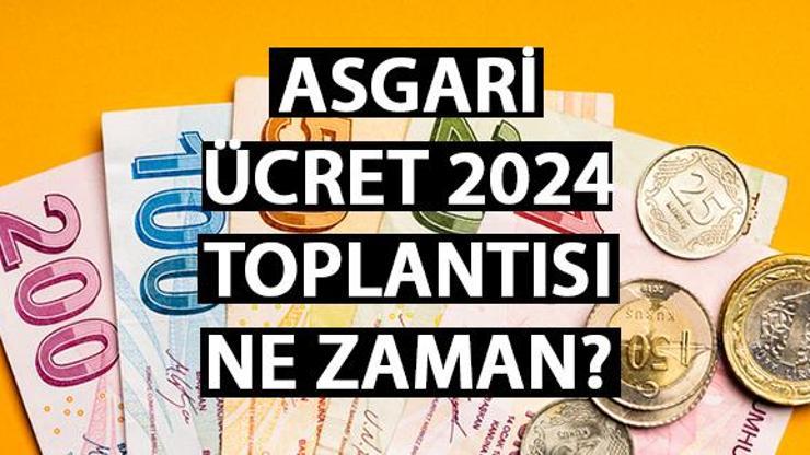 Asgari ücret toplantısı ne zaman, saat kaçta 2024 asgari ücret zammı ne kadar olacak