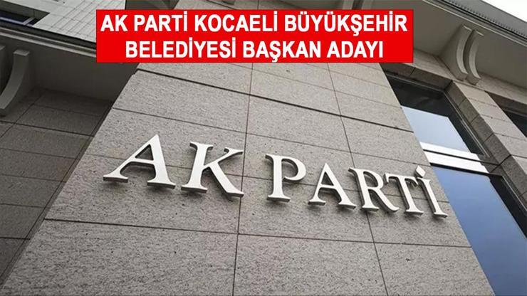 AK Parti Kocaeli Büyükşehir Belediyesi başkan adayı kim oldu Yerel seçim 2024
