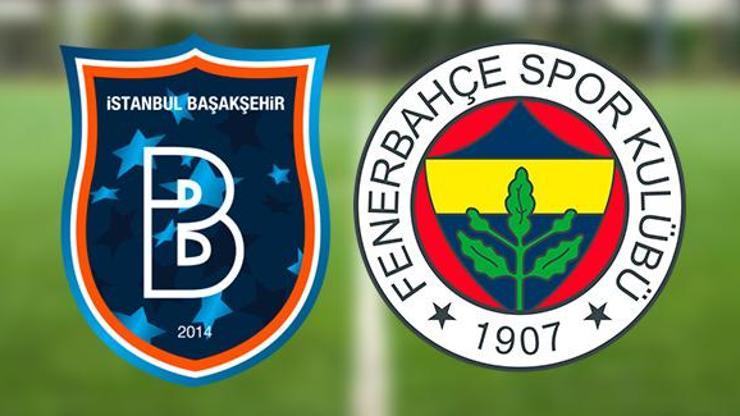 Süper Lig Başakşehir Fenerbahçe maçı ne zaman, saat kaçta Başakşehir FB maçı muhtemel 11’leri