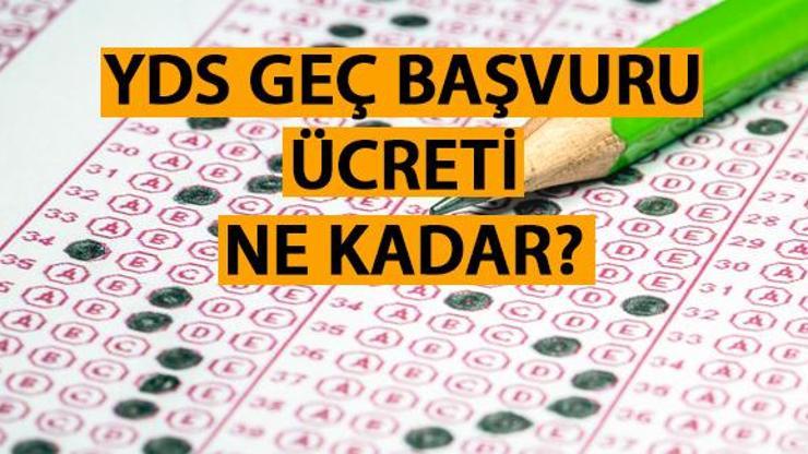 YDS geç başvuru ücreti ne kadar, kaç TL YDS 2024 geç başvuru ne zaman