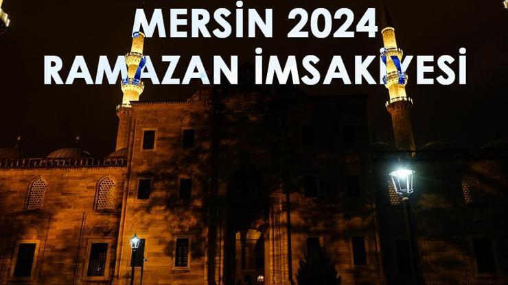 Mersin İmsakiyesi 2024… Mersin’da sahur (imsak), iftar saat kaçta Diyanet il il sahur ve iftar saatleri