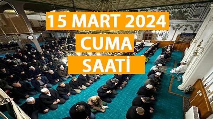 Cuma namazı saat kaçta 15 Mart 2024 Cuma namazı saati... Diyanet cuma saatleri 2024