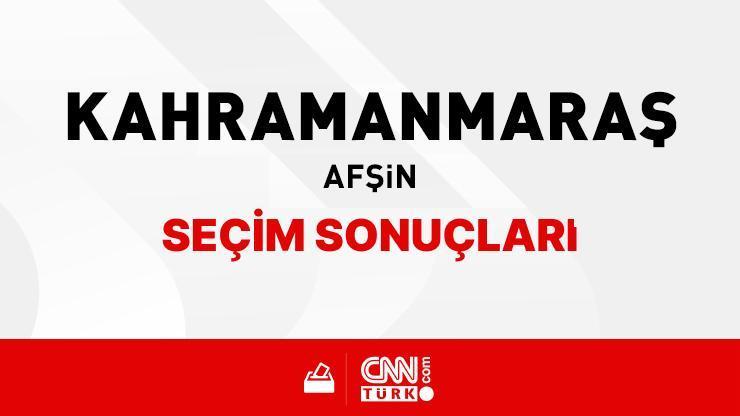 Kahramanmaraş Afşin Seçim Sonuçları 2024 – Kahramanmaraş Afşin Kim Kazandı