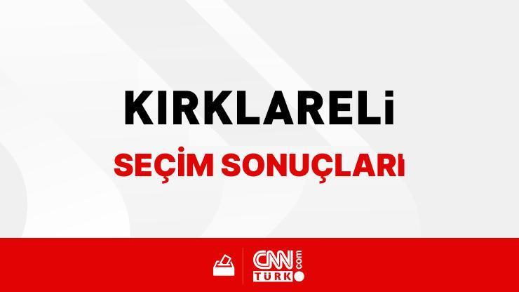 Kırklareli Yerel Seçim Sonuçları 31 Mart 2024 Kırklareli’de kim kazandı, hangi parti Kırklareli Belediye Başkanlığı Seçim Sonuçları