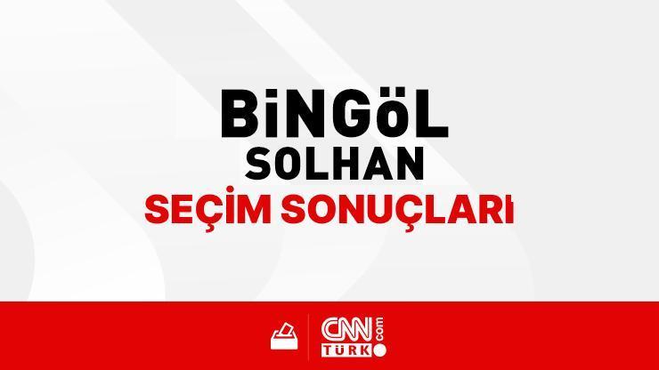 Bingöl Solhan Seçim Sonuçları 2024 - Bingöl Solhan Kim Kazandı