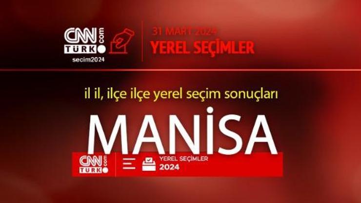 Manisada hangi parti, kim kazandı MANİSA seçim sonuçları ve oy oranları 2024