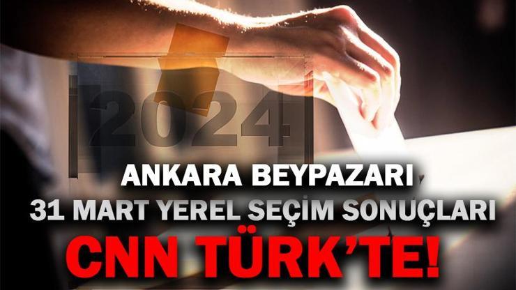 Ankara Beypazarı Seçim Sonuçları 2024 Yerel Seçimlerde Beypazarı Belediyesi’ni Kim Aldı