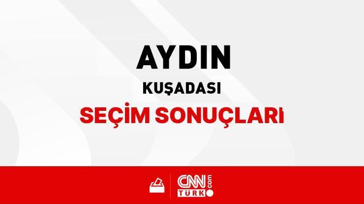 Aydın Kuşadası Seçim Sonuçları 2024 - Aydın Kuşadası Kim Kazandı