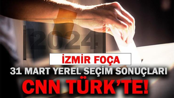 Foça Seçim Sonuçları ve Oy Oranları 2024... Foça Belediyesi’ni Kim Aldı