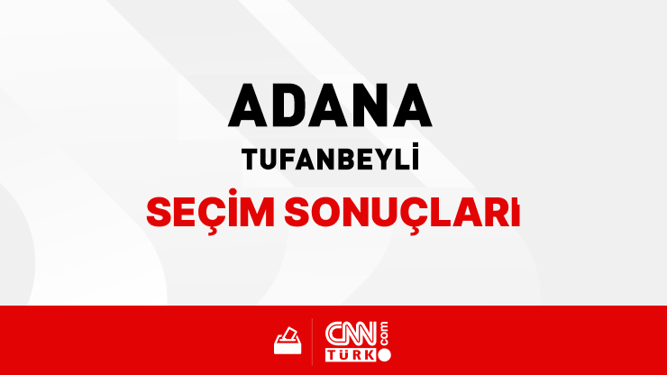 Adana Tufanbeyli Seçim Sonuçları 2024 - Adana Tufanbeyli Kim Kazandı