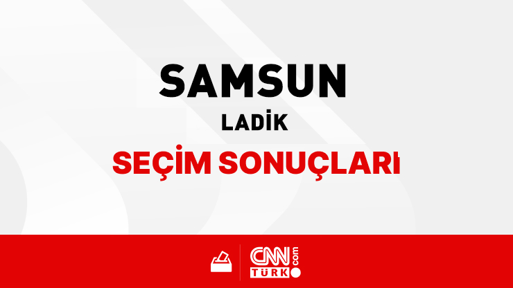 Samsun Ladik Seçim Sonuçları 2024 - Samsun Ladik Kim Kazandı