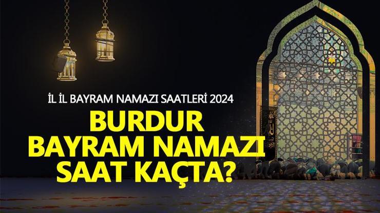 Burdur bayram namazı saati 2024 Burdur bayram namazı ne zaman, saat kaçta