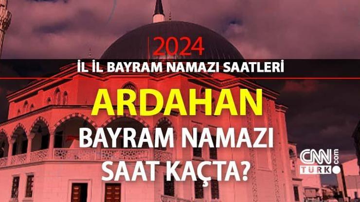 Ardahan bayram namazı saat kaçta Ardahan 2024 Kurban Bayramı namazı vakti, saati Diyanet